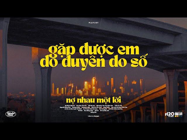 Nợ Nhau Một Lời x Vừa Hận Vừa Yêu | Gặp Được Em Do Duyên Do Số Lofi