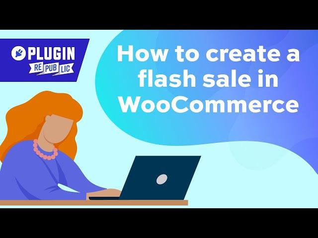 How to create a flash sale in WooCommerce