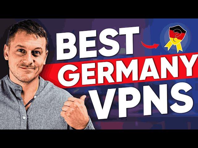 Best VPN for Germany - Ranked & Reviewed for 2025