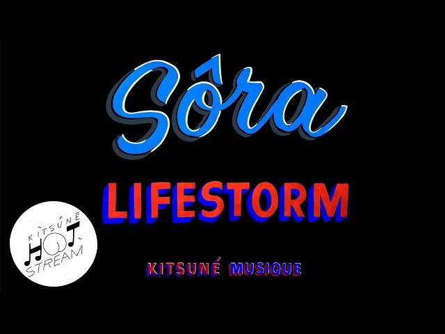 Sôra - Lifestorm | Kitsuné Hot Stream