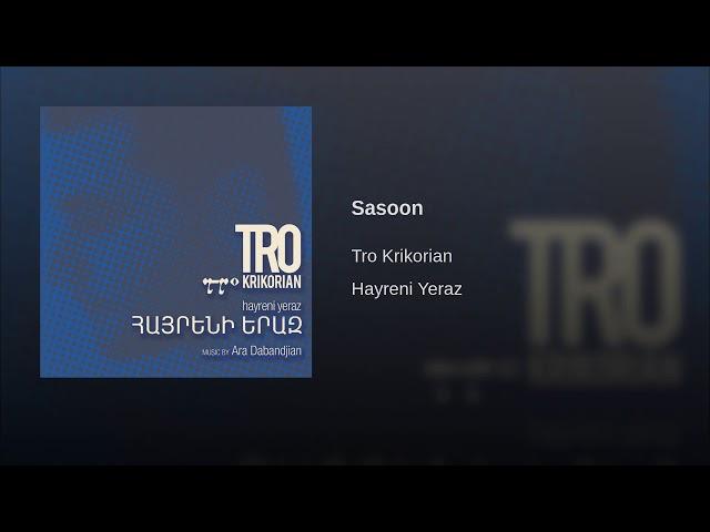 Tro Krikorian - Sasoon - Սասուն - Hayreni Yeraz