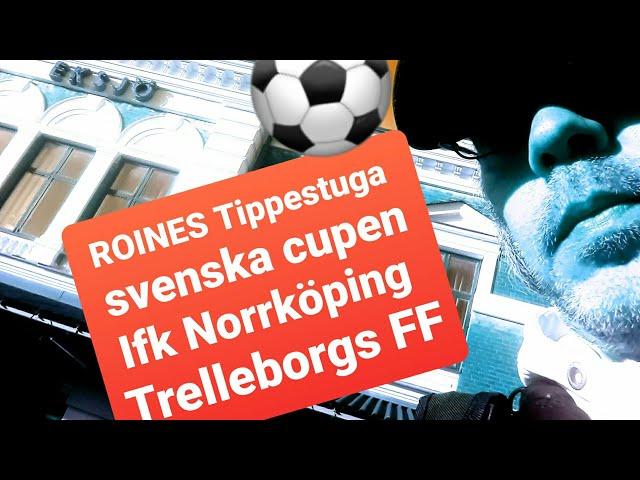 ROINES TIPPESTUGA-IFK NORRKÖPING VS TRELLEBORGS FF