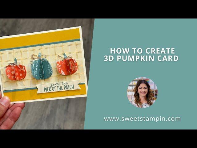 How to Create a 3D Pumpkin Card! Sweet Stampin'  #726