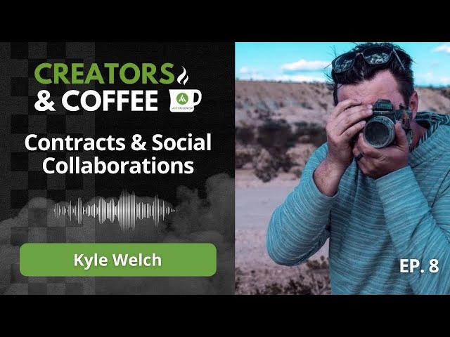 Creators & Coffee: Ep. 8 - Kyle Welch - Contracts & Social Collaborations