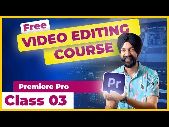 Premiere Pro Course  Class 03    Learn Video Editing  in Hindi | TRIM, SPLIT, SHORTCUTS and MORE