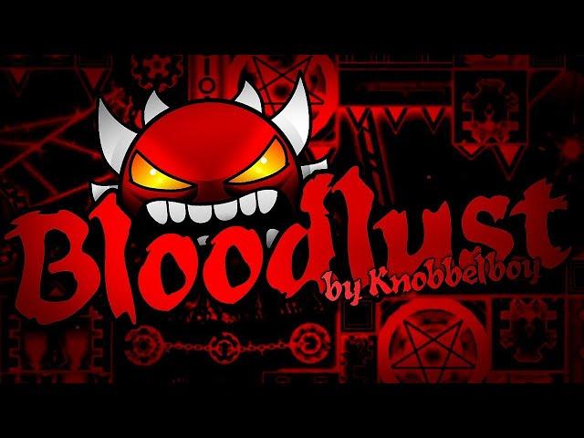 "Bloodlust" (Extreme Demon) 100% by Knobbelboy | Geometry Dash