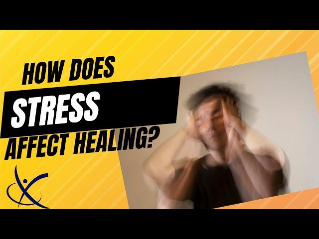 How Does Stress Affect Your Healing - A Physical Therapist's Perspective