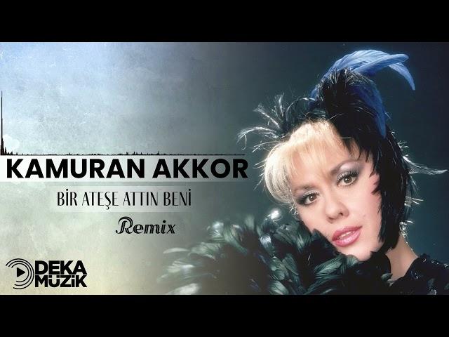 Kamuran Akkor-Bir Ateşe attın Beni (Remıx)