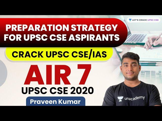 Preparation Strategy for UPSC CSE Aspirants | Crack UPSC CSE/IAS | Praveen Kumar AIR 7,UPSC CSE 2020