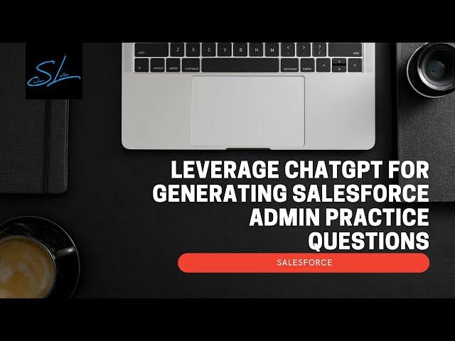 How to use ChatGPT to prepare for Salesforce Admin Certification? - Salesforce