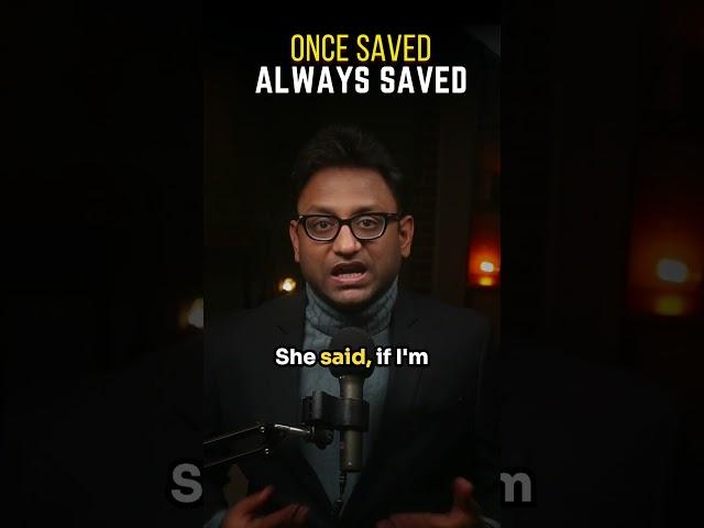 ONCE SAVED ALWAYS SAVED ? FALSE DOCTRINE