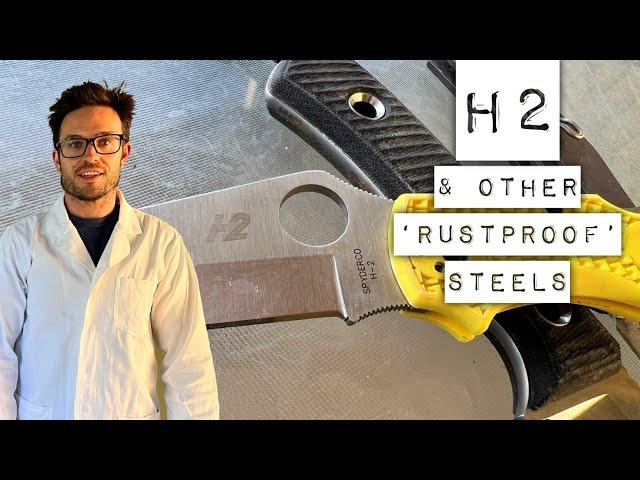 Amazing 'Rustproof' Steels in the Knife Lab! H2, LC200n and Magnacut