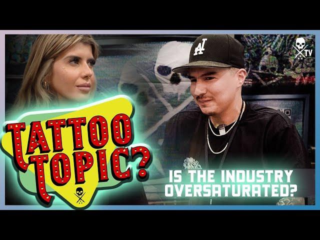 Tattoo Topic - An Oversaturated Industry? | SullenTV