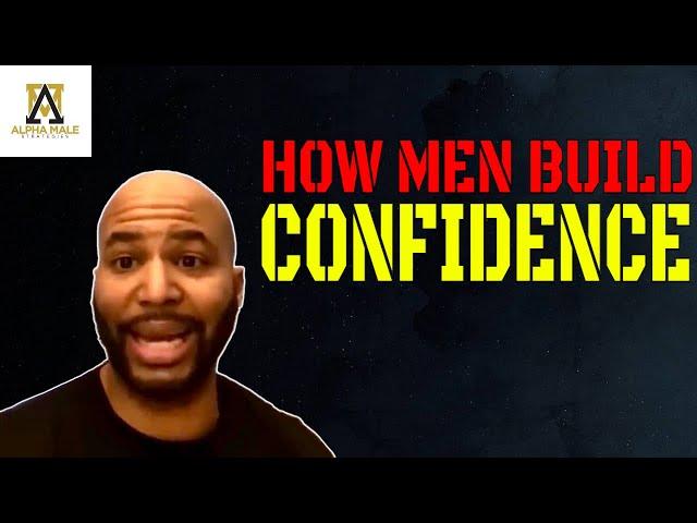 The Number One Way a Man Builds Confidence