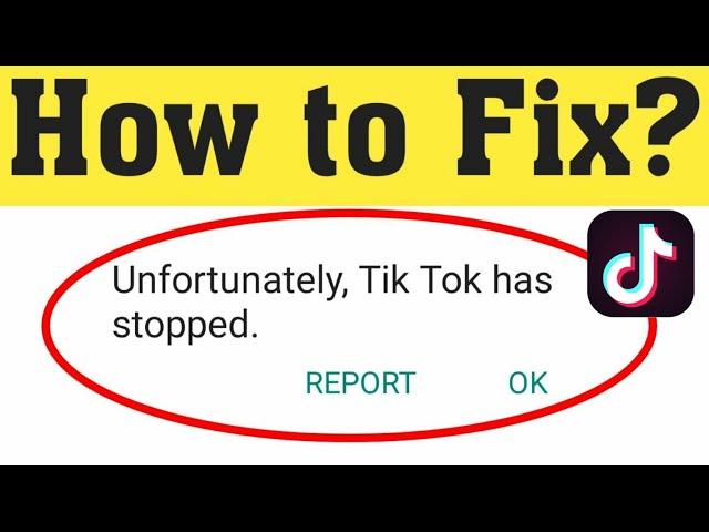 How to Fix TikTok Keeps Stopping Error - 2021 | How to fix Unfortunately TikTok Has Stopped