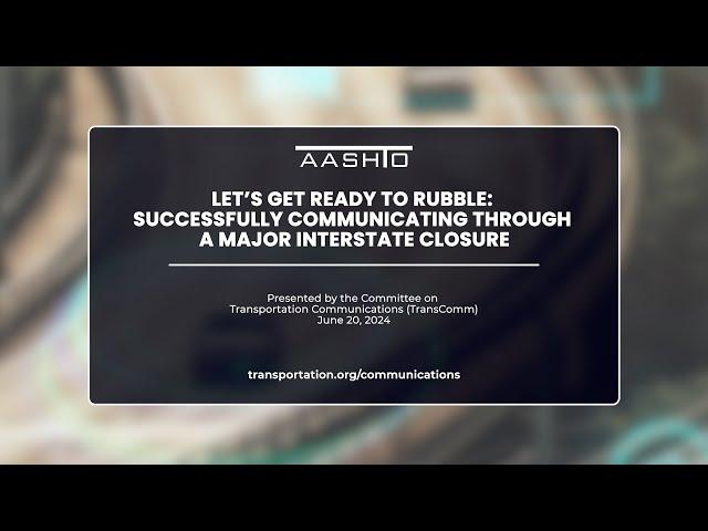 Let’s Get Ready to Rubble: Successfully Communicating through a Major Interstate Closure