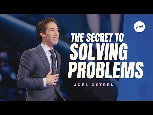 The Secret to Solving Problems | Joel Osteen