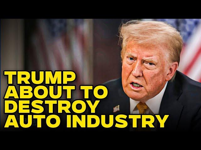 Trump Is About To Destroy The Auto Industry