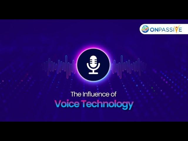 Exploring the Role of Voice Technology in Digital Marketing - ONPASSIVE Bill Must
