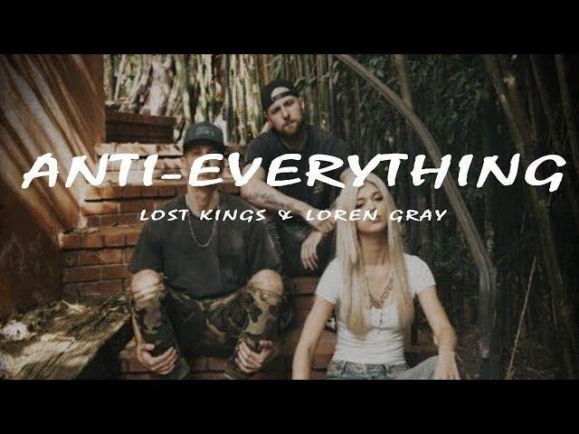 Lost Kings & Loren Gray -  Anti Everything (Lyrics Video)