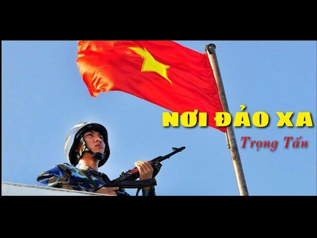Nơi đảo xa - Trọng Tấn [âm hưởng hào hùng]