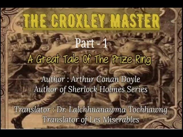 THE CROXLEY MASTER - 1 | Short story by Arthur Conan Doyle| Translator : Dr. Lalchhuanawma Tochhawng