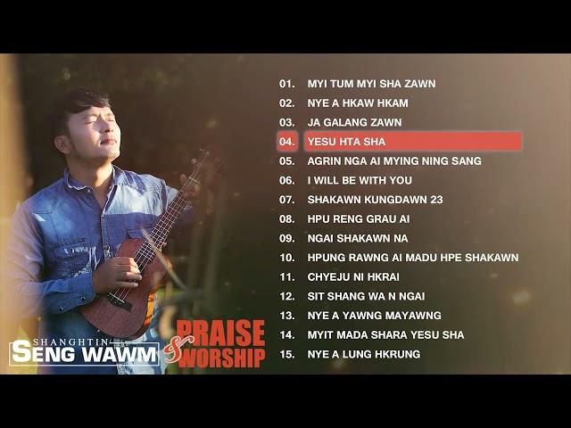 Kachin Praise And Worship Songs ( Seng Wawm)