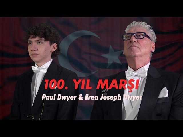 100. Yıl Marşı - Paul Dwyer & Eren Joseph Dwyer