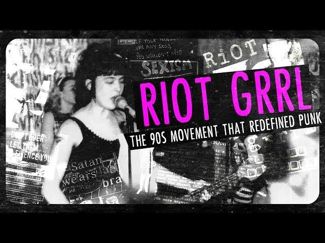 Riot Grrrl: The '90s Movement that Redefined Punk