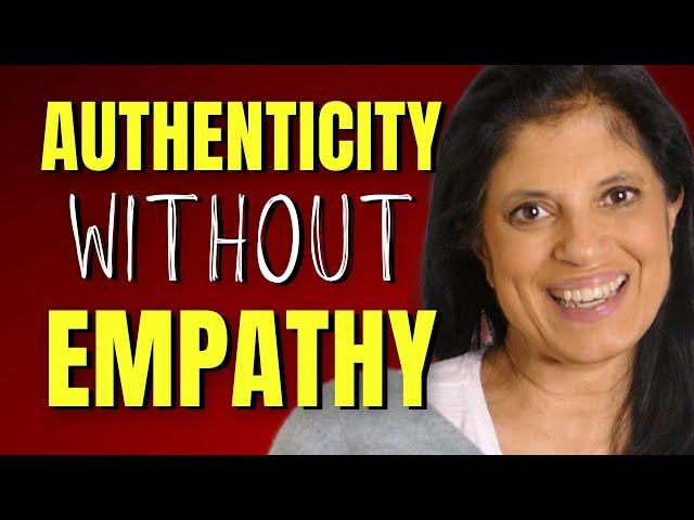 Authenticity without empathy