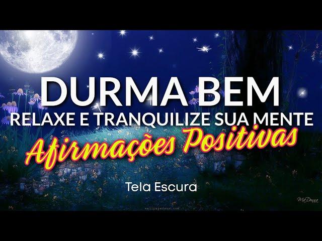 AFIRMAÇÕES POSITIVAS PARA OUVIR DORMINDO, RELAXAR  E TRANQUILIZAR A MENTE