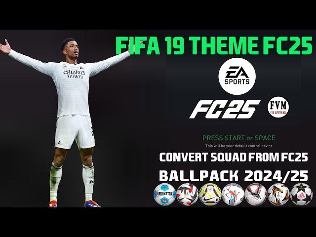 EA FC 25 Theme Mod For FIFA 19 | BALLPACK 2024/25 | CONVERT SQUAD FROM FC 25 (RATING, KITNUMBER,...)