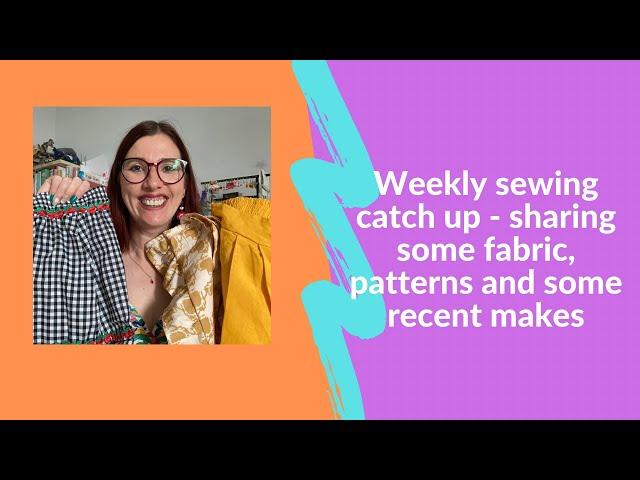 Join me for a sewing catch up. I’m sharing some recent makes, fabric and patterns