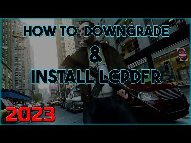 How To Downgrade & Install LCPDFR 2023/2024