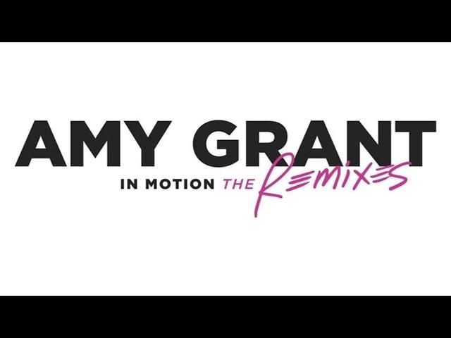 Amy Grant - In Motion (The Remixes/Album Trailer)