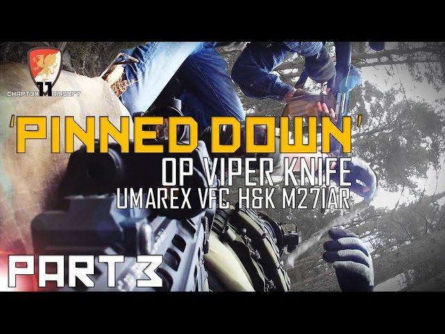 'PINNED DOWN' GUNMAN AIRSOFT/CH11/'OP VIPER KNIFE(PT3)(Umarex VFC M27 IAR)