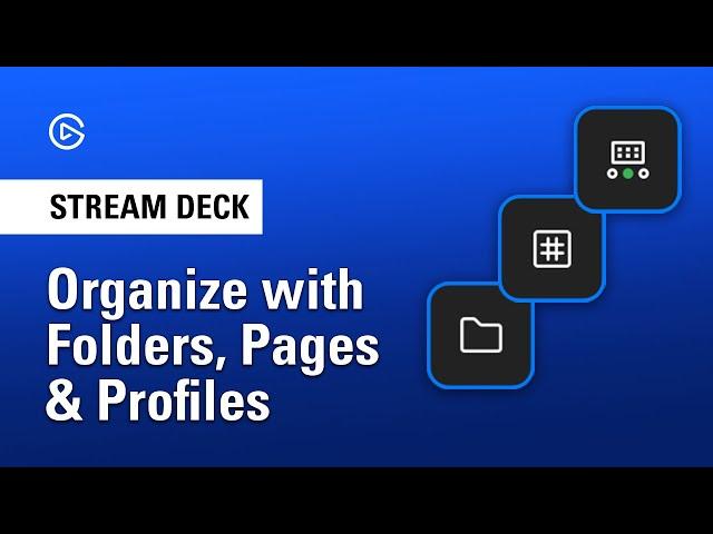 How to Organize your Elgato Stream Deck with Folders, Pages, and Profiles