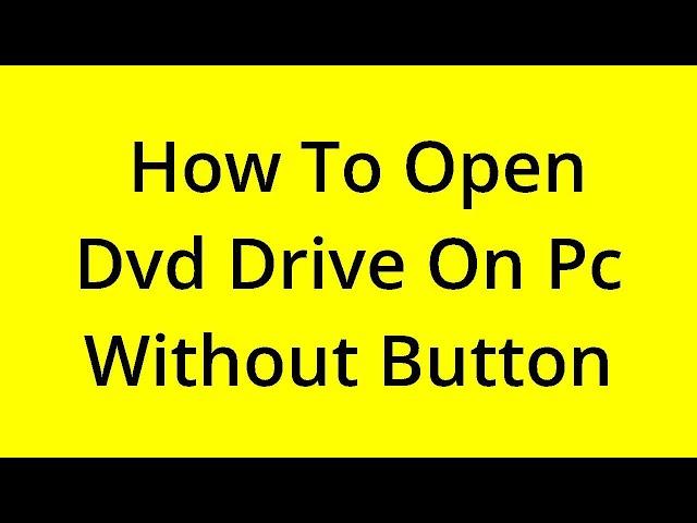 HOW TO OPEN DVD DRIVE ON PC WITHOUT BUTTON? [SOLVED]