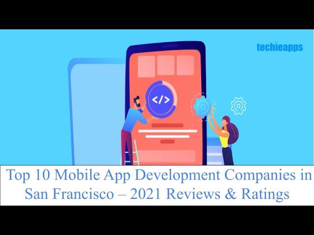 Top 10 Mobile App Development Companies in San Francisco You Must Know