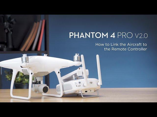 How to Link DJI Phantom 4 Pro V2.0 to the Remote Controller