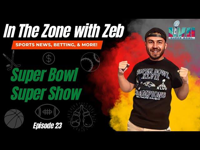 In the Zone with Zeb Episode 23- Super Bowl Super Show