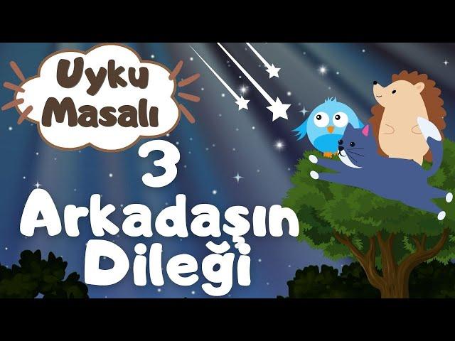 Uyku Masalı/3 Arkadaşın Dileği/Masallar/Hikayeler/Masal Dinle/Uyku Masalları Dinle/ (Uyku Masalları)