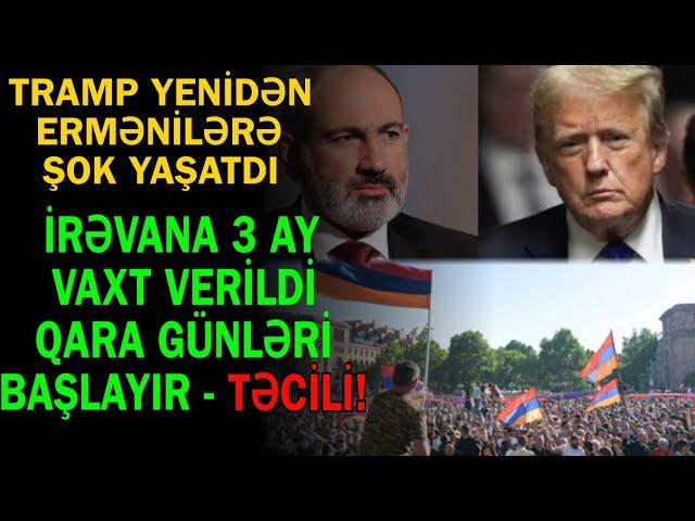 Trampdan ermənilərə 3 ay vaxt - Ermənistanın qara günləri başlayır