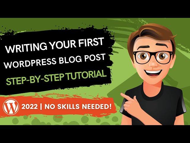 Writing Your First WordPress Blog Post [2022 Tutorial]