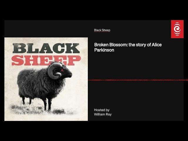 S1 E1: Broken Blossom: The Story Of Alice Parkinson | Black Sheep