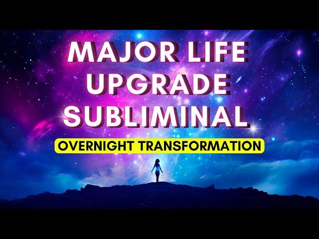 Life Upgrade Activation Subliminal | Transform Your Life Overnight