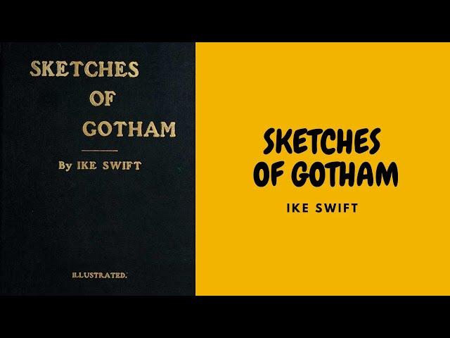 SKETCHES OF GOTHAM, BY IKE SWIFT FULL AUDIOBOOK