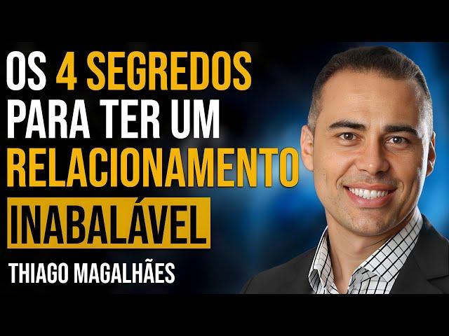 THIAGO MAGALHÃES - OS 4 SEGREDOS PARA TER UM RELACIONAMENTO INABALÁVEL | PAPO MILGRAU