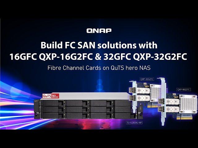 Build FC SAN solutions with 16GFC QXP-16G2FC & 32GFC QXP-32G2FC Fibre Channel Cards on QuTS hero NAS