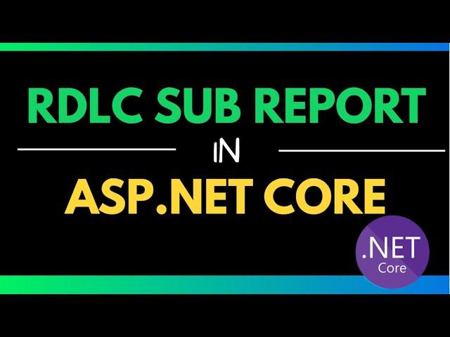 RDLC Sub Report in ASP.NET Core | Microsoft.ReportViewer.NETCore